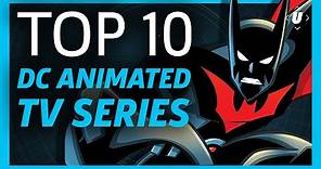 10 Best DC Animated TV Series!