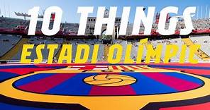 🔥 10 THINGS YOU NEED TO KNOW ABOUT ESTADI OLÍMPIC LLUÍS COMPANYS 🔥