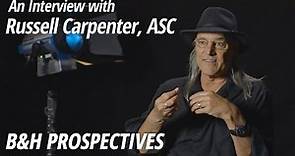 Filmmaking Philosophy & Process with Russell Carpenter, ASC | B&H Prospectives