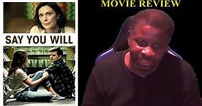 Say You Will (2017) - Movie Review