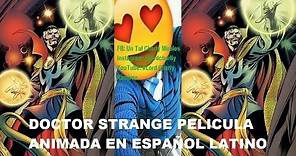 DOCTOR STRANGE PELICULA ANIMADA EN ESPAÑOL LATINO!! IKE Y COMPARTE GRACIAS!!