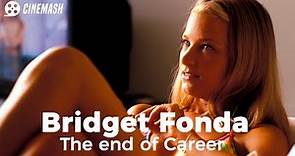 The demise of Bridget Fonda's career