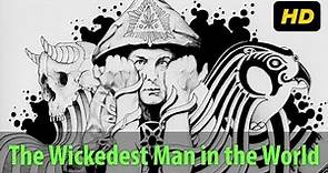 Aleister Crowley Documentary: The Wickedest Man In The World