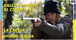 La caccia | Dall'11 MAGGIO AL CINEMA | Trailer Ufficiale