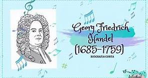 Georg Friedrich Handel - Biografía corta