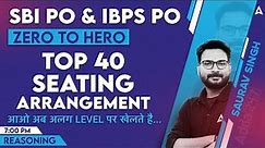 SBI PO & IBPS PO 2023 | Top 40 Seating Arrangement Questions | Reasoning By Saurav Singh