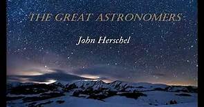 The Great Astronomers: John Herschel