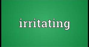 Irritating Meaning
