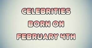 Celebrities born on February 4th