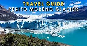 Perito Moreno Glacier Patagonia Complete Travel Guide | Things to do Perito Moreno Glacier