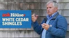All About White Cedar Shingles | Ask This Old House