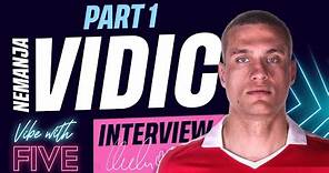 Vidic Exclusive: How I Signed For Man Utd | Partnership With Rio | Winning The Champions League