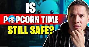Is Popcorn Time (Still) Safe in 2024? Not Unless You Do This! 🎯