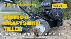 Craftsman Tiller, re-assembled and fixed. Final part of the series. New parts and re-assembled.
