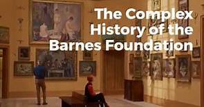 The Complex History of the Barnes Foundation