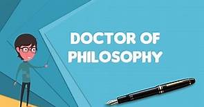 What is Doctor of Philosophy?, Explain Doctor of Philosophy, Define Doctor of Philosophy