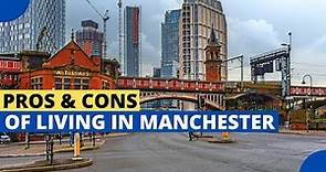 PROS and CONS of living in Manchester