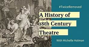 A History of 18th Century Theatre