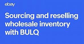 Sourcing and reselling wholesale inventory with BULQ®