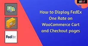 How to Display FedEx One Rate on WooCommerce Cart and Checkout pages | Integrate FedEx One Rate
