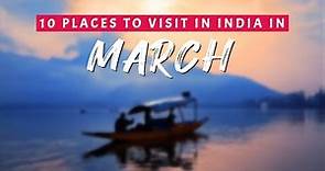 10 Best Places to Visit in March in India 2025