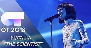 "THE SCIENTIST" - NATALIA | GALA 10 | OT 2018