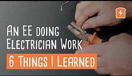Electrical Engineer Doing Electrician Work – 6 Things I Learned