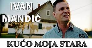 Ivan Mandić - Kućo moja stara (official video)