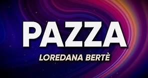Loredana Bertè - PAZZA (Sanremo 2024) - Testo/Lyrics