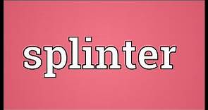 Splinter Meaning