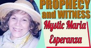 Prophecy and Witness of Mystic Maria Esperanza