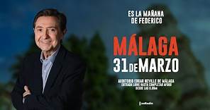 Es la Mañana de Federico, desde Málaga, en directo, el viernes 31 de marzo