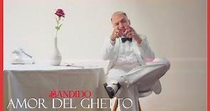 BANDIDO - AMOR DEL GHETTO (Videoclip Oficial)