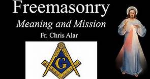Freemasonry: Meaning and Mission - Explaining the Faith