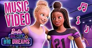 @Barbie | "Big City Big Dreams" Official Music Video | Barbie Big City, Big Dreams
