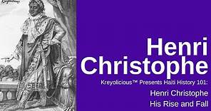 Haiti King Henry Christophe: His Story