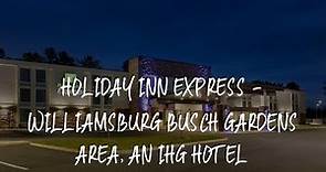 Holiday Inn Express - Williamsburg Busch Gardens Area, an IHG Hotel Review - Williamsburg , United S