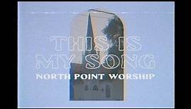 North Point Worship - "This Is My Song" (Radio Version) [Official Lyric Video]