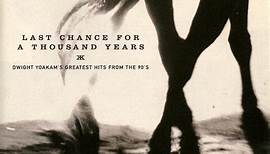 Dwight Yoakam - Last Chance For A Thousand Years • Dwight Yoakam's Greatest Hits From The 90's