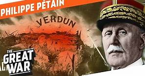 The Lion Of Verdun - Philippe Pétain I WHO DID WHAT IN WW1?