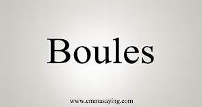 How To Say Boules