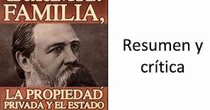 Friedrich Engels, El origen de la familia, la propiedad privada... Resumen y crítica.