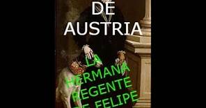 JUANA DE AUSTRIA: LA HERMANA REGENTE DE FELIPE II