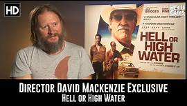 Director David Mackenzie Exclusive Interview - Hell or High Water