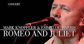 Mark Knopfler & Emmylou Harris - Romeo And Juliet (Real Live Roadrunning | Official Live Video)