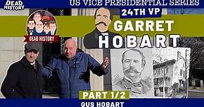 Garret Hobart (Part 1)- Gus Hobart