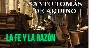 Santo Tomás de Aquino / "El alma se conoce por sus actos" / La unión entre la fe y la razón.