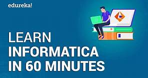 Informatica Tutorial | Learn Informatica In 60 Minutes | Informatica PowerCenter Training | Edureka