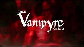The Last Vampyre On Earth - Official Trailer