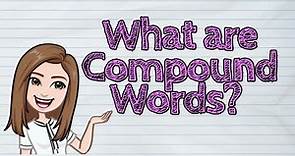 (ENGLISH) What are Compound Words? | #iQuestionPH